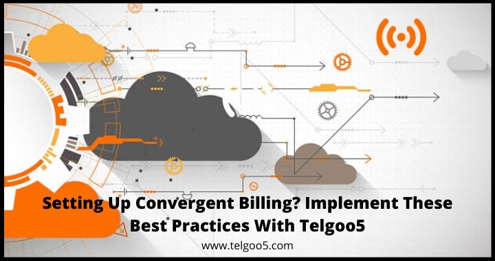 Setting Up Convergent Billing Implement These Best Practices With Telgoo5